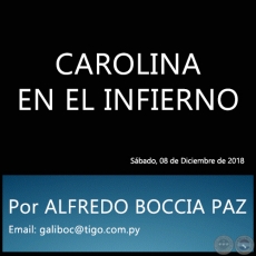 CAROLINA EN EL INFIERNO - Por ALFREDO BOCCIA PAZ - Sbado, 08 de Diciembre de 2018